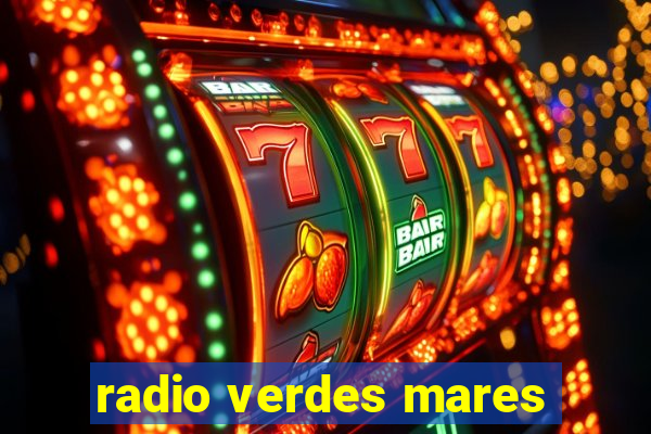 radio verdes mares